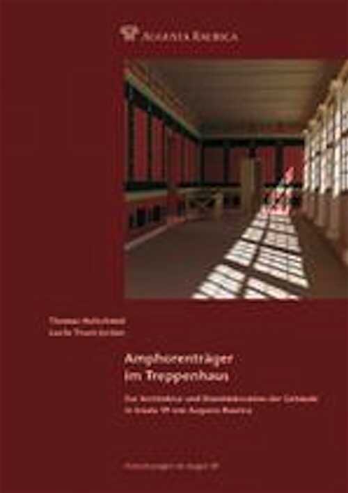 Amphorenträger im Treppenhaus. Zur Architektur und Wanddekoration der Gebäude in Insula 39 von Augusta Raurica, 2013, 135 p.