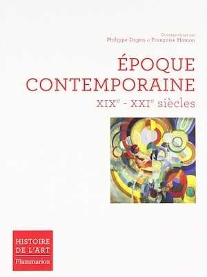 Epoque contemporaine XIXe - XXIe siècle, (Histoire de l'art), 2010, 627 p.
