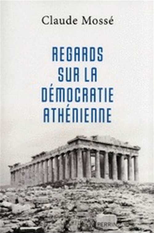 Regards sur la démocratie athénienne, 2013, 238 p.