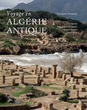 Voyage en Algérie antique, 2013, 224 p.