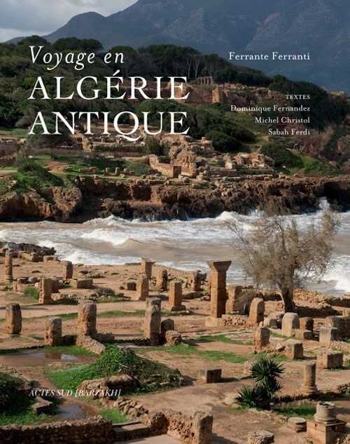 Voyage en Algérie antique, 2013, 224 p.