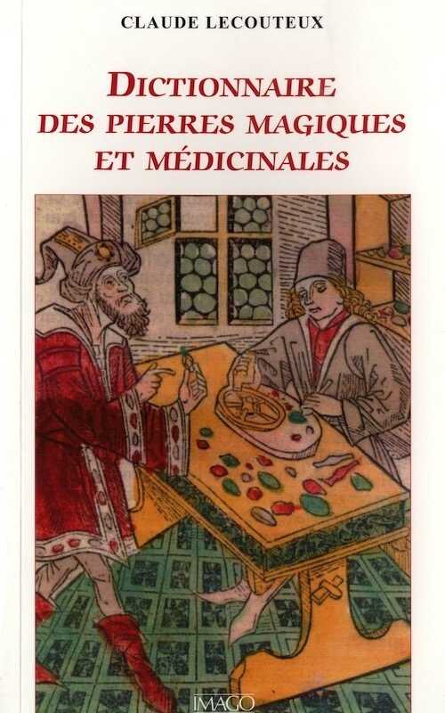 Dictionnaire des pierres magiques et médicinales, 2011, 300 p.