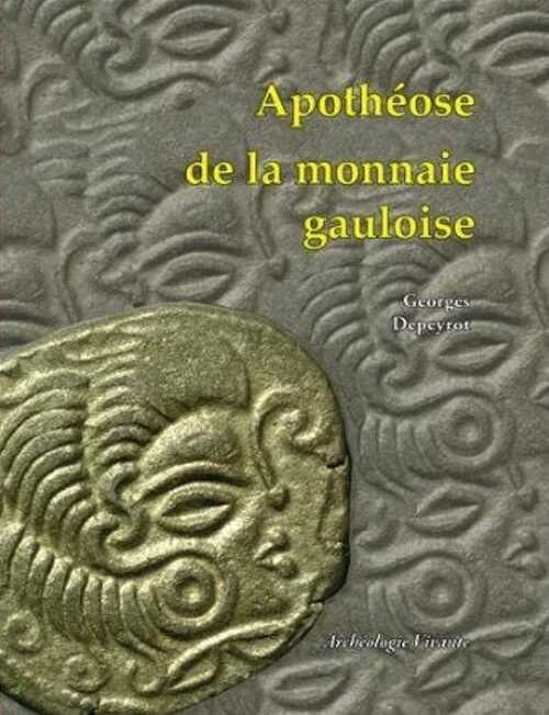 ÉPUISÉ - Apothéose de la monnaie gauloise, 2013, 156 p., plus de 400 ill. coul.