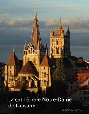 La cathédrale Notre-Dame de Lausanne, 2012, 323 p.