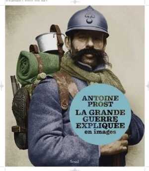 La Grande Guerre expliquée en images, 2013, 160 p.
