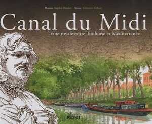 Canal du Midi : Voie royale entre Toulouse et Méditérranée, 2010, 144 p.