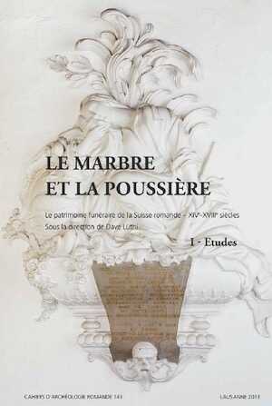 Le marbre et la poussière. Le patrimoine funéraire de la Suisse romande, XIVe‐XVIIIe siècles. Vaud – Neuchâtel – Fribourg – Valais ‐ Jura, (CAR 143‐144), 2013. 2 volumes
