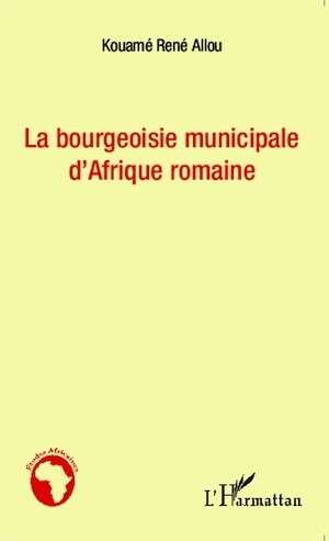 La bourgeoisie municipale d'Afrique romaine, 2013, 112 p.