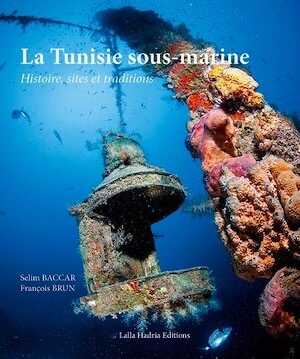 La Tunisie sous-marine. Histoire, sites et traditions, 2013, 260 p., 500 ill.