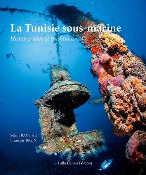 La Tunisie sous-marine. Histoire, sites et traditions, 2013, 260 p., 500 ill.