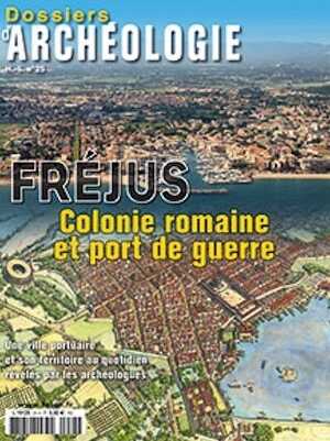 ÉPUISÉ - n°25. Septembre 2013. Fréjus. Colonie romaine et port de guerre.