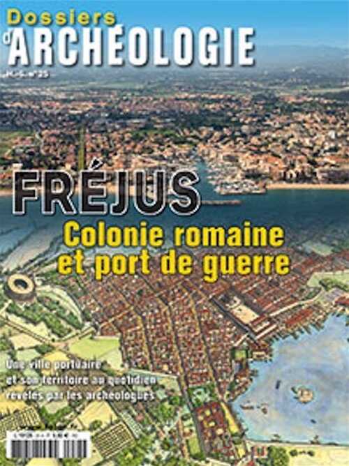 ÉPUISÉ - n°25. Septembre 2013. Fréjus. Colonie romaine et port de guerre.