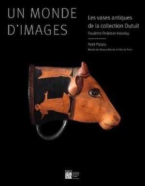 Un monde d'images. Les vases antiques de la collection Dutuit, 2013, 360 p., 550 ill.