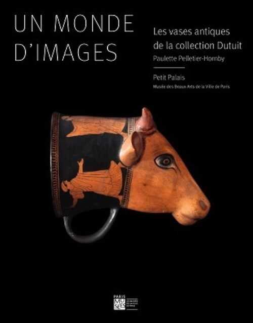 Un monde d'images. Les vases antiques de la collection Dutuit, 2013, 360 p., 550 ill.