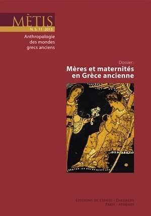 Mères et maternités en Grèce ancienne, 2013, 368 p.