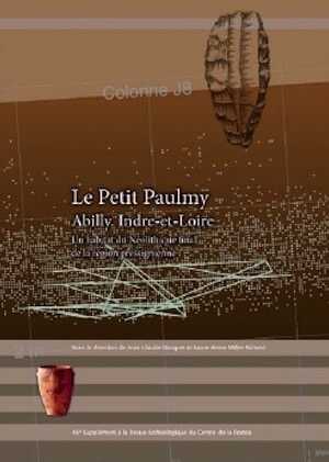 Le Petit Paulmy. Abilly (Indre-et-Loire). Un habitat du Néolithique final de la région pressignienne, (46e suppl. RACF), 2013, 528 p.