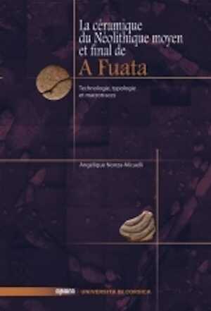 La céramique du Néolithique moyen et final de A Fuata. Technologie, typologie et macrotraces, 2013, 58 p.
