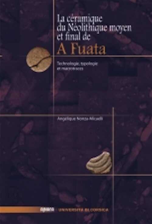 La céramique du Néolithique moyen et final de A Fuata. Technologie, typologie et macrotraces, 2013, 58 p.