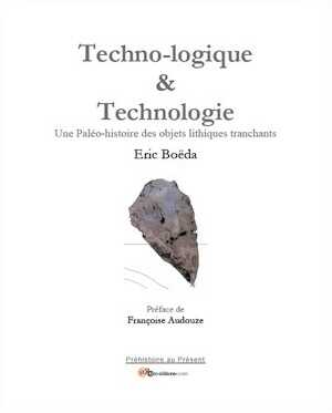 ÉPUISÉ - Techno-logique & technologie. Une paléo-histoire des objets lithiques tranchants, 2013, 256 p., 155 fig.