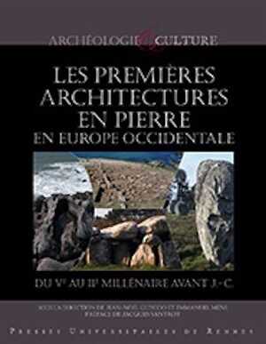 Les premières architectures en pierre en Europe occidentale, du Ve au IIe millénaire avant J.-C., 2013, 312 p.