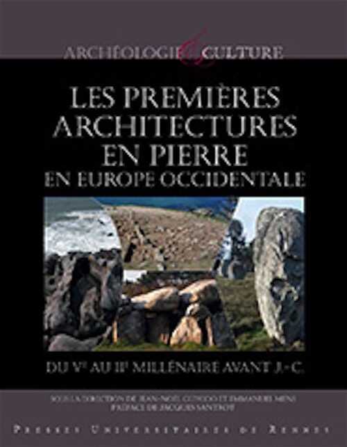 Les premières architectures en pierre en Europe occidentale, du Ve au IIe millénaire avant J.-C., 2013, 312 p.