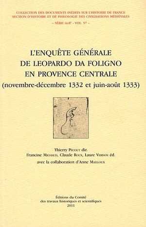 L'enquête générale de Leopardo Da Foligno en Provence centrale, (novembre-décembre 1332 et juin-août 1333), 2011.