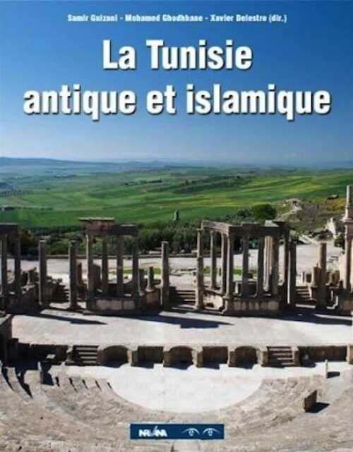La Tunisie antique et islamique, 2013, 320 p.