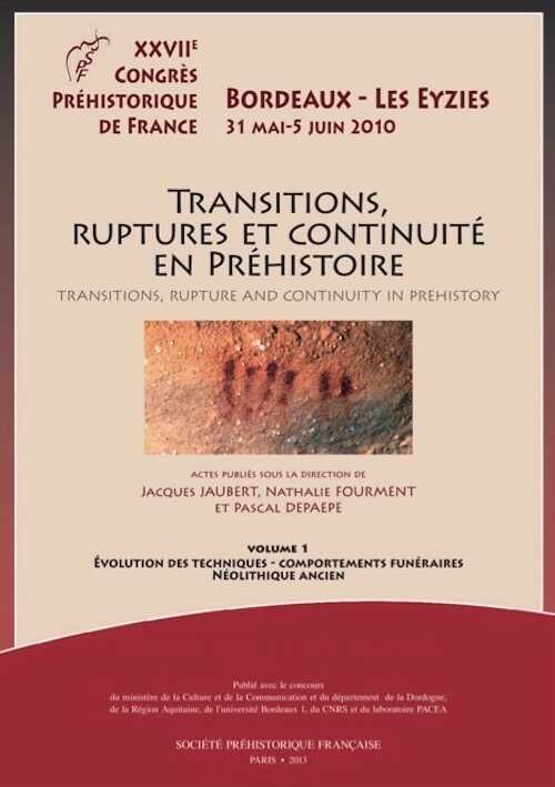 VOLUME 1 - Transitions, ruptures et continuité en Préhistoire. Vol 1 : Evolution des techniques, comportements funéraires, Néolithique ancien, (actes 27e congrès SPF, Bordeaux-Les Eyzies, mai-juin 2010), 2013.