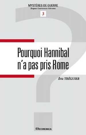 Pourquoi Hannibal n'a pas pris Rome, 2013, 112 p.