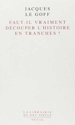 Faut-il vraiment découper l'histoire en tranches ?, 2014, 207 p.