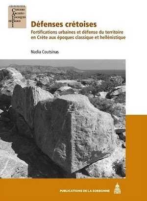 Défenses crétoises. Fortifications urbaines et défense du territoire en Crète aux époques classique et hellénistique, 2014, 544 p.
