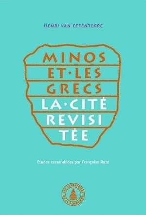 Minos et les grecs. La cité revisitée, 2013, 1048 p.