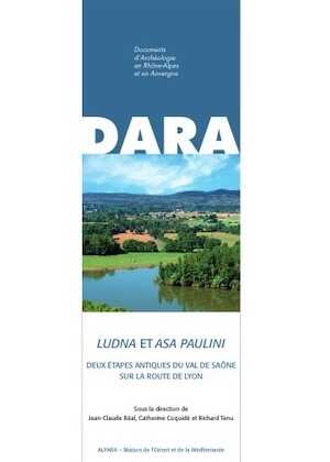 Ludna et Asa Paulini. Deux étapes antiques du Val de Saône sur la route de Lyon, (DARA 39), 2013, 440 p., 492 fig. n.b.