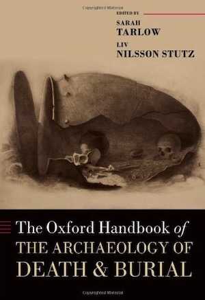 The Oxford Handbook of the Archaeology of Death and Burial, 2013, 872 p.