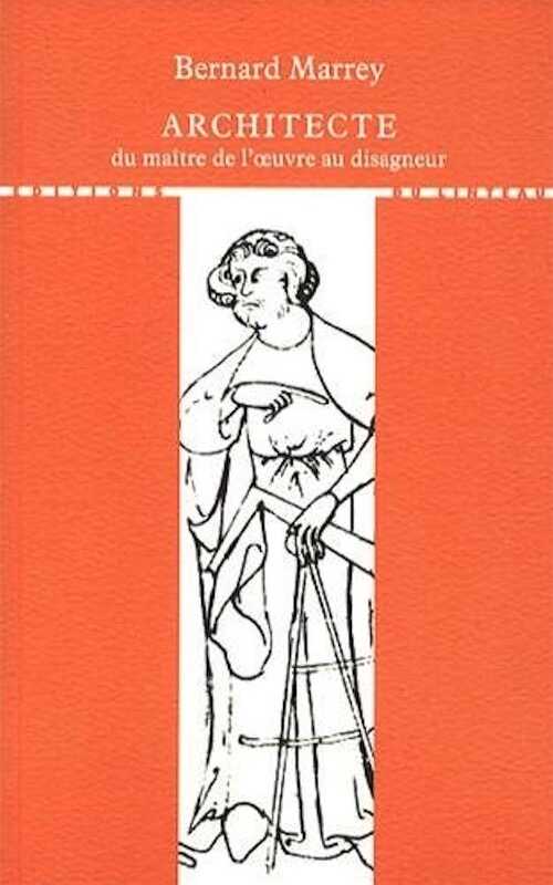Architecte, du maître de l'oeuvre au disagneur, 2014, 170 p.