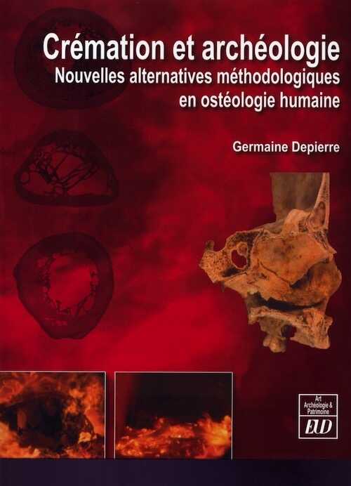 Crémation et archéologie. Nouvelles alternatives méthodologiques en ostéologie humaine, 2014, 654 p.