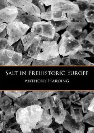 Salt in Prehistoric Europe, 2013, 162 p.