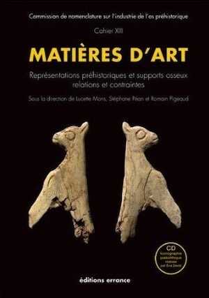 Matières d'art. Représentations préhistoriques et supports osseux, relations et contraintes, (Fiches typologiques de l'industrie osseuse préhistorique. Cahier 13), 2014, 268 p.