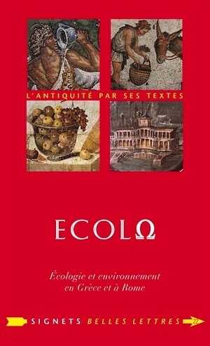 ÉPUISÉ - Écolo. Écologie et environnement en Grèce et à Rome, 2014, 284 p.