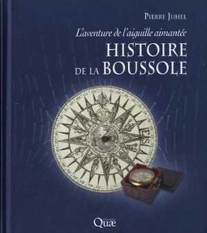 Histoire de la boussole. L'aventure de l'aiguille aimantée. 2013, 136 p.