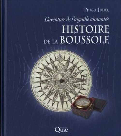 Histoire de la boussole. L'aventure de l'aiguille aimantée. 2013, 136 p.