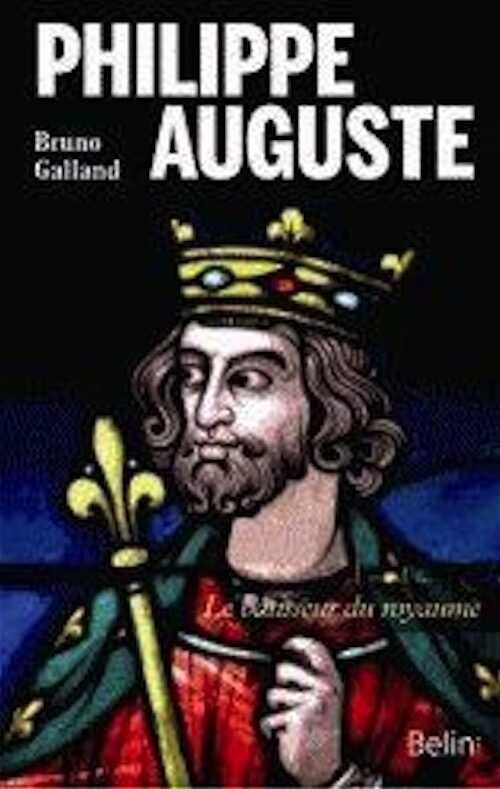 Philippe Auguste. Le bâtisseur du royaume, 2014, 211 p.