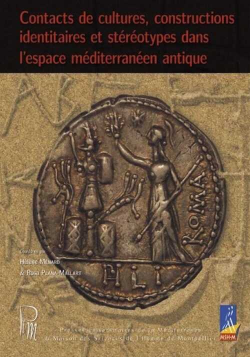 Contacts de cultures, constructions identitaires et stéréotypes dans l'espace méditerranéen antique, 2014, 154 p.