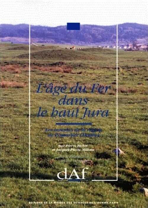 ÉPUISÉ - L'Age du Fer dans le Haut-Jura. Les tumulus de la région de Pontarlier (Doubs), (DAF 34), 1992, 151 p., 104 fig.