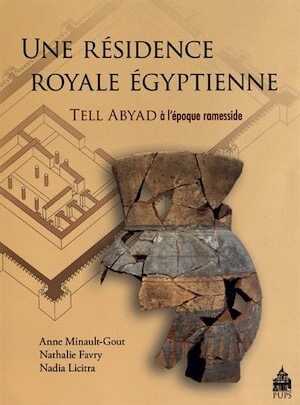 Une résidence royale égyptienne. Tell Abyad à l'époque ramesside, 2012.