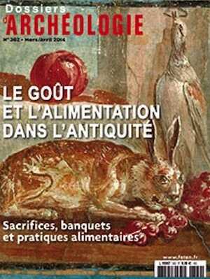 n°362. Mars-Avril 2014. Le goût et l'alimentation dans l'Antiquité. Sacrifices, banquets et pratiques alimentaires.