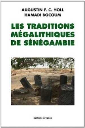 Les traditions mégalithiques de Sénégambie, 2014, 152 p.
