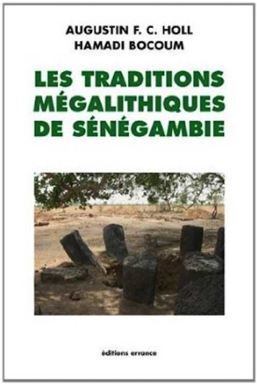 Les traditions mégalithiques de Sénégambie, 2014, 152 p.