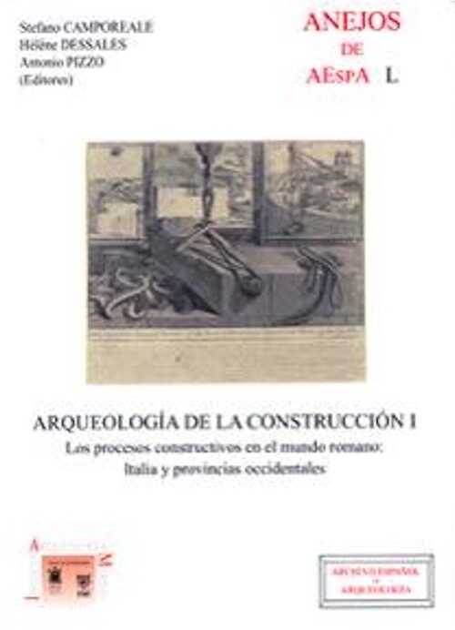 ÉPUISÉ - Arqueologia de la construcción I. Los procesos constructivos en el mundo romano : Italia y provincias occidentales, 2008, 352 p.
