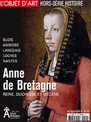 L'ESTAMPILLE/L'OBJET D'ART Hors-Série n°75, mars 2014. Anne de Bretagne. Reine, duchesse, mécène.